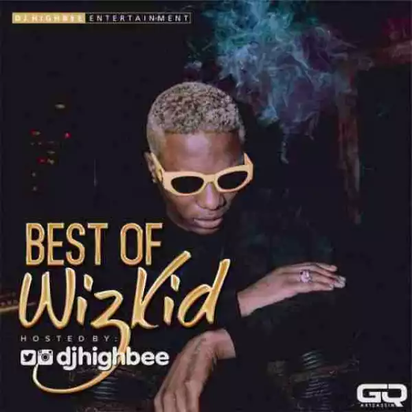 DJ HighBee - Best of Wizkid Mix